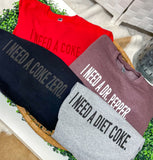 I Need a Coke Sweatshirt PREORDER