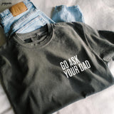 Go Ask Your Dad Graphic Tee
