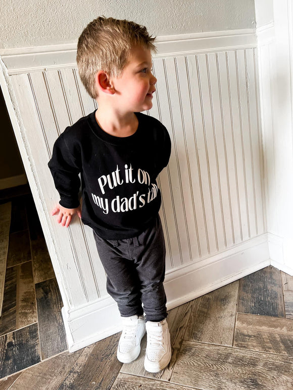 Put It On My Dad’s Tab Youth/Toddler Sweatshirt PREORDER