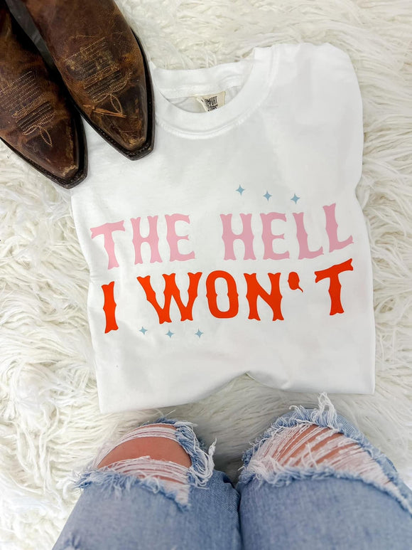 The Hell I Won’t Graphic Tee PREORDER